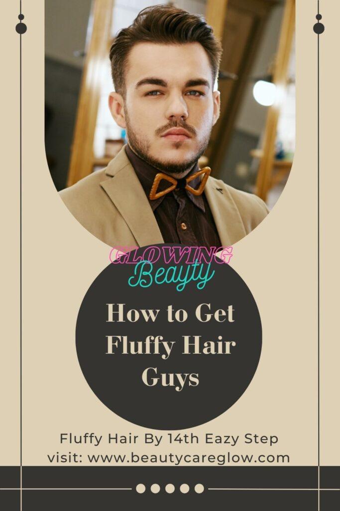 How to get fluffy hair guys